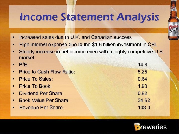 Income Statement Analysis • Increased sales due to U. K. and Canadian success •