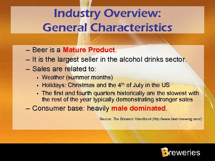 Industry Overview: General Characteristics – – – Beer is a Mature Product. It is