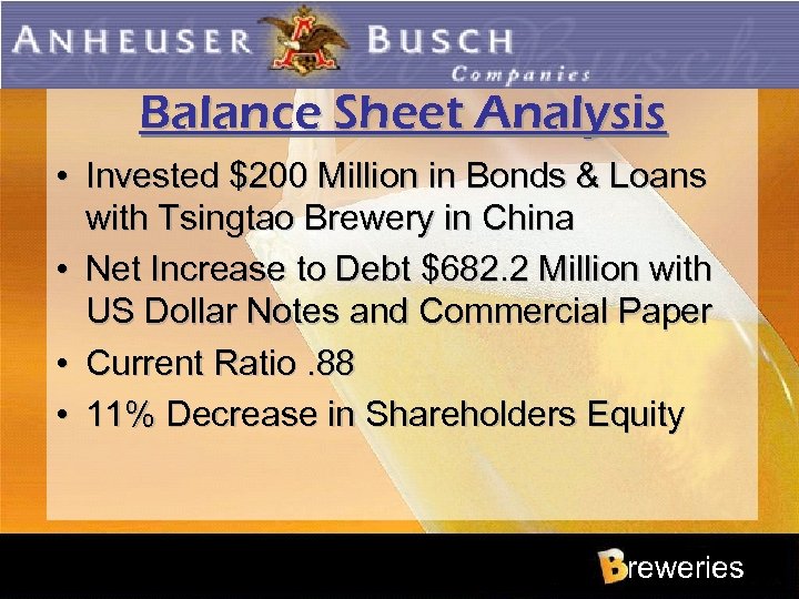 Balance Sheet Analysis • Invested $200 Million in Bonds & Loans with Tsingtao Brewery