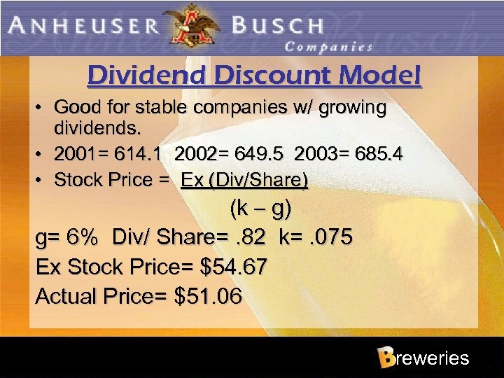Dividend Discount Model • Good for stable companies w/ growing dividends. • 2001= 614.
