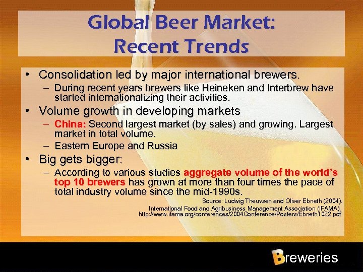 Global Beer Market: Recent Trends • Consolidation led by major international brewers. – During