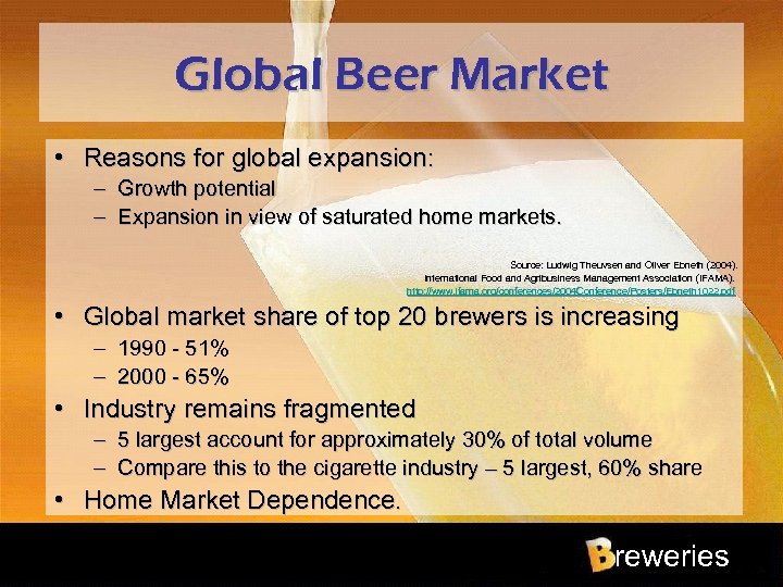 Global Beer Market • Reasons for global expansion: – Growth potential – Expansion in