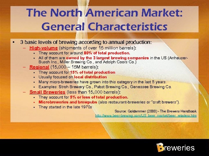 The North American Market: General Characteristics • 3 basic levels of brewing according to