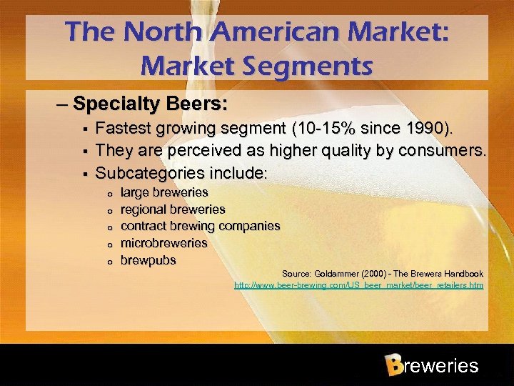 The North American Market: Market Segments – Specialty Beers: § § § Fastest growing