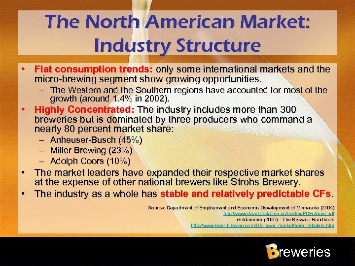 The North American Market: Industry Structure • Flat consumption trends: only some international markets