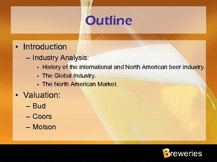 Outline • Introduction – Industry Analysis: § § § History of the international and