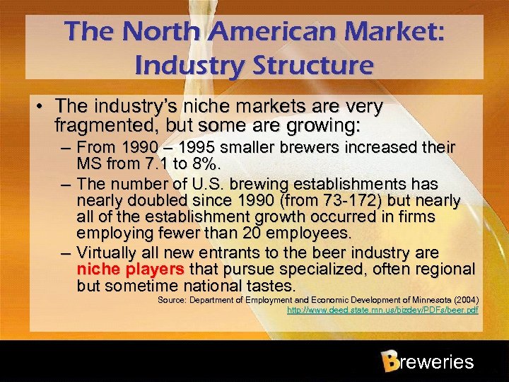 The North American Market: Industry Structure • The industry’s niche markets are very fragmented,