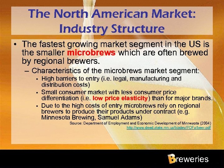 The North American Market: Industry Structure • The fastest growing market segment in the