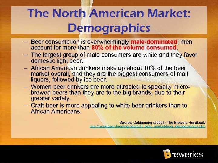 The North American Market: Demographics – Beer consumption is overwhelmingly male-dominated; men account for