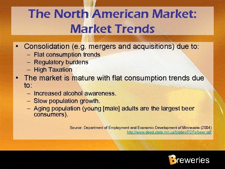 The North American Market: Market Trends • Consolidation (e. g. mergers and acquisitions) due
