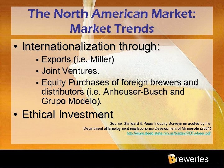 The North American Market: Market Trends • Internationalization through: Exports (i. e. Miller) §