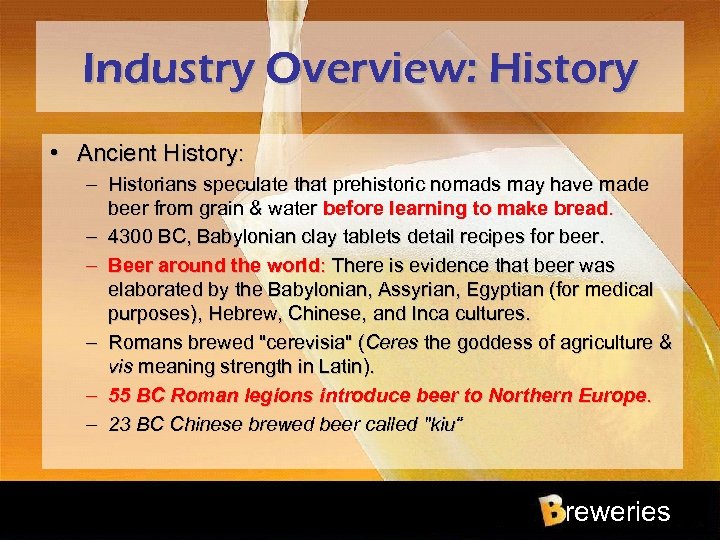 Industry Overview: History • Ancient History: – Historians speculate that prehistoric nomads may have