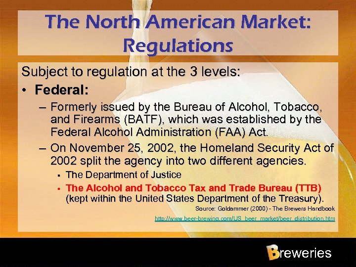 The North American Market: Regulations Subject to regulation at the 3 levels: • Federal: