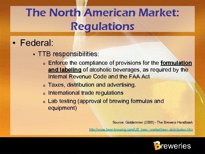 The North American Market: Regulations • Federal: § TTB responsibilities: o o Enforce the