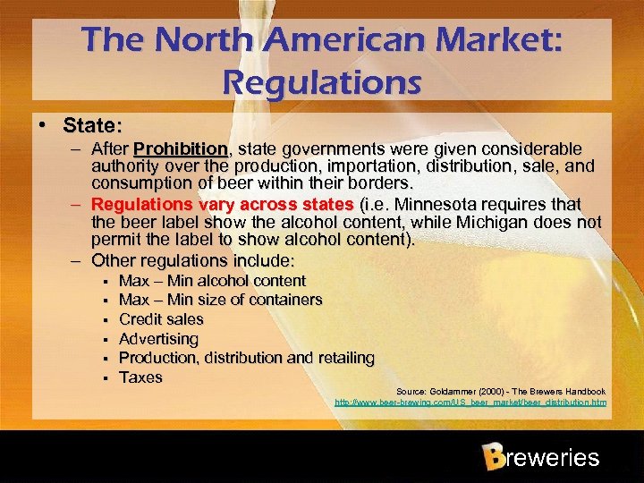 The North American Market: Regulations • State: – After Prohibition, state governments were given