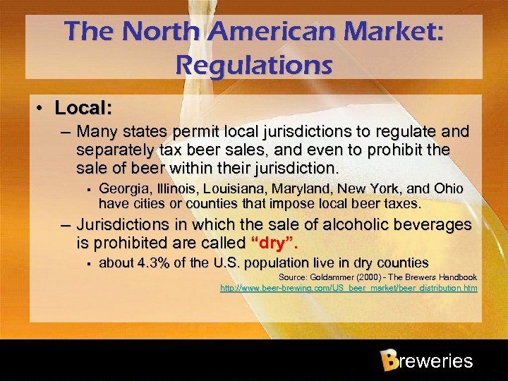 The North American Market: Regulations • Local: – Many states permit local jurisdictions to
