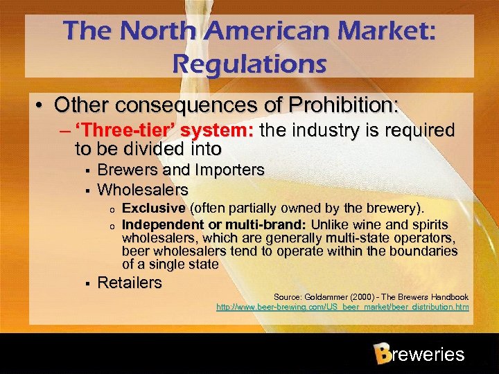 The North American Market: Regulations • Other consequences of Prohibition: – ‘Three-tier’ system: the