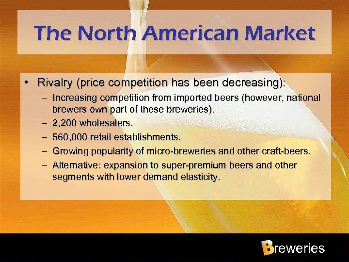 The North American Market • Rivalry (price competition has been decreasing): – Increasing competition