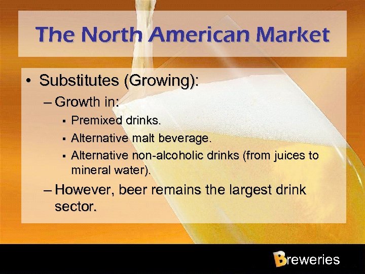 The North American Market • Substitutes (Growing): – Growth in: § § § Premixed