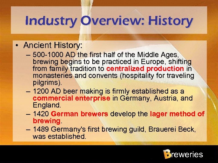 Industry Overview: History • Ancient History: – 500 -1000 AD the first half of