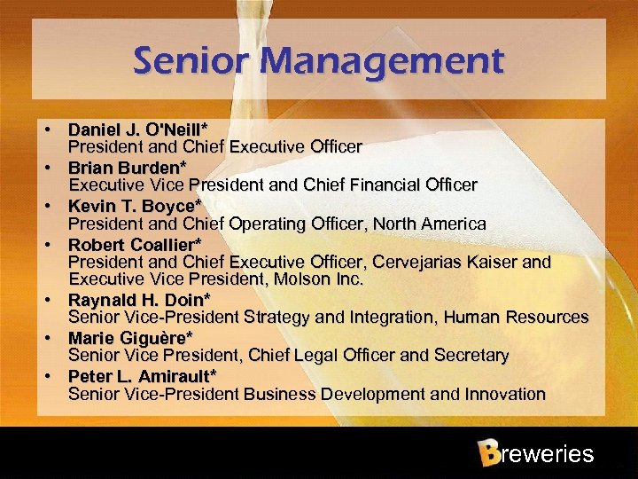 Senior Management • Daniel J. O'Neill* President and Chief Executive Officer • Brian Burden*