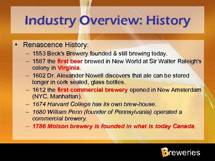 Industry Overview: History • Renascence History: – 1553 Beck's Brewery founded & still brewing