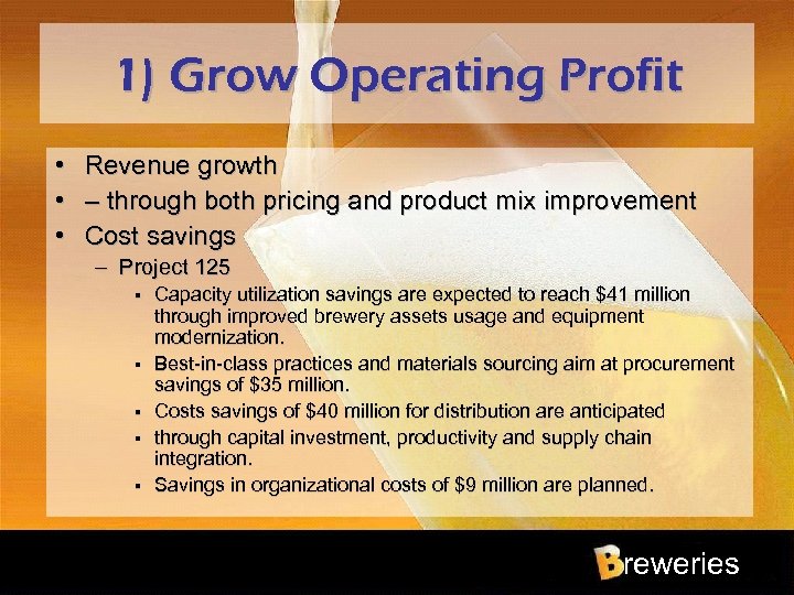 1) Grow Operating Profit • Revenue growth • – through both pricing and product