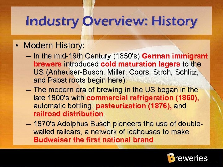 Industry Overview: History • Modern History: – In the mid-19 th Century (1850's) German