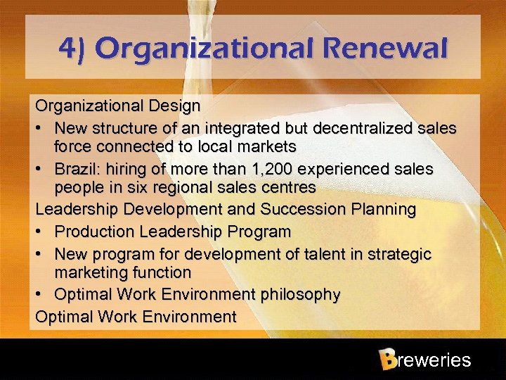 4) Organizational Renewal Organizational Design • New structure of an integrated but decentralized sales