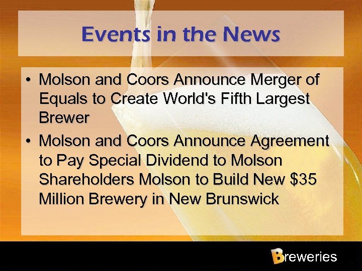 Events in the News • Molson and Coors Announce Merger of Equals to Create