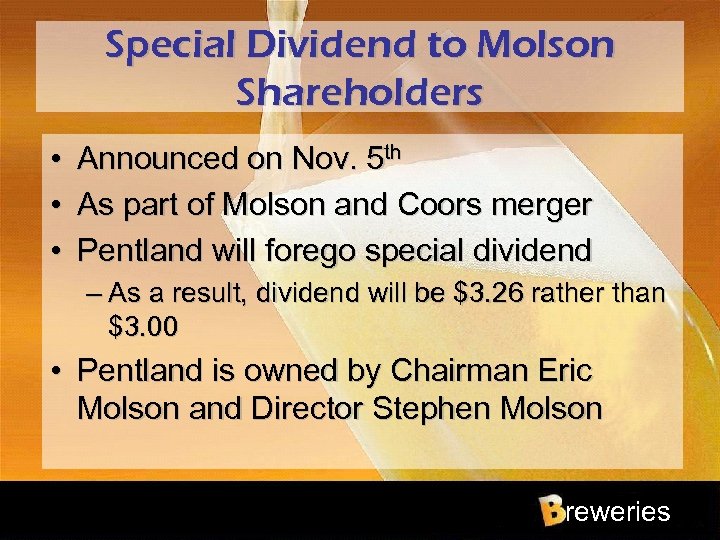 Special Dividend to Molson Shareholders • Announced on Nov. 5 th • As part