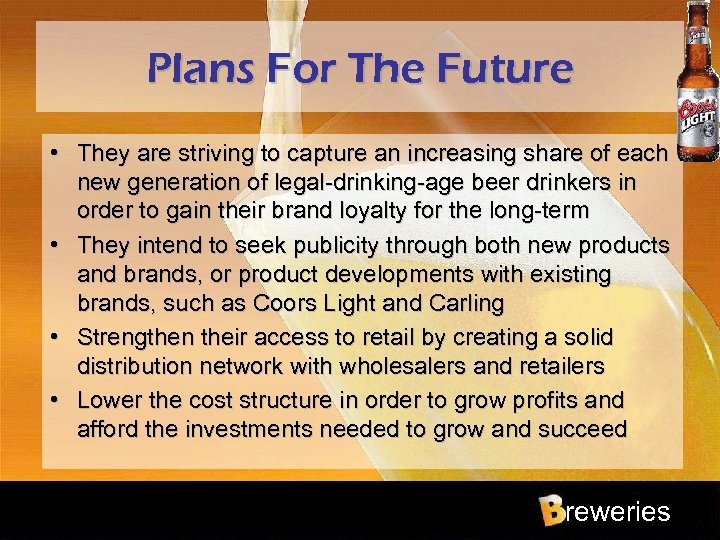 Plans For The Future • They are striving to capture an increasing share of