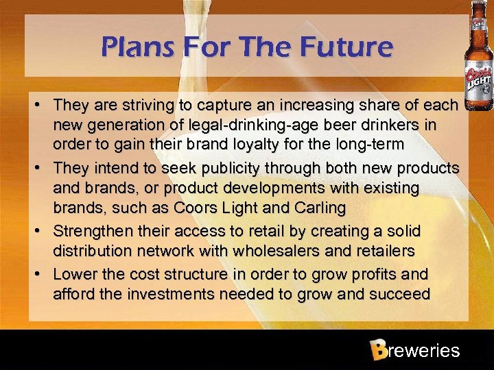 Plans For The Future • They are striving to capture an increasing share of