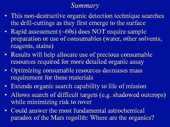 Summary • This non-destructive organic detection technique searches the drill-cuttings as they first emerge