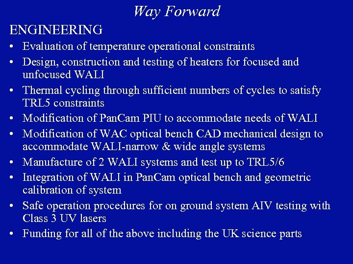 Way Forward ENGINEERING • Evaluation of temperature operational constraints • Design, construction and testing