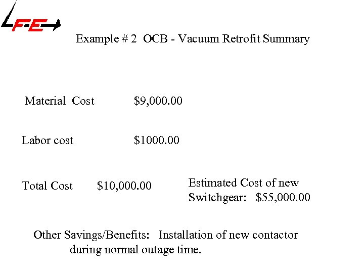 Example # 2 OCB - Vacuum Retrofit Summary Material Cost $9, 000. 00 Labor