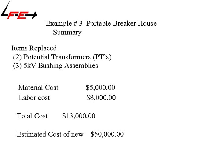Example # 3 Portable Breaker House Summary Items Replaced (2) Potential Transformers (PT’s) (3)