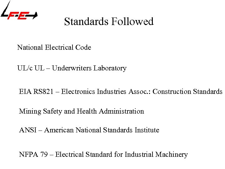 Standards Followed National Electrical Code UL/c UL – Underwriters Laboratory EIA RS 821 –