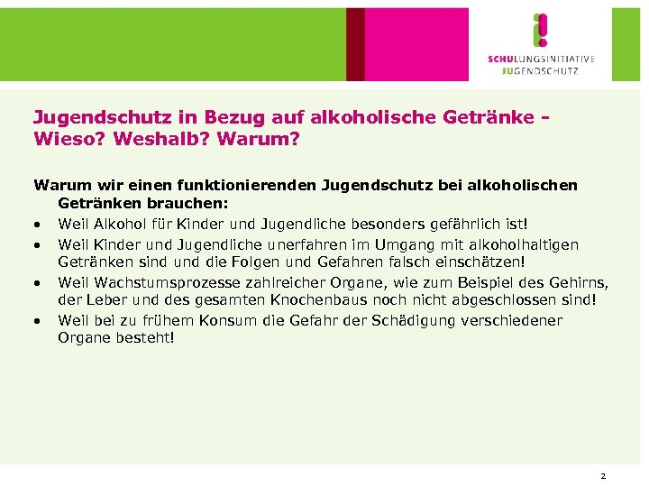 Jugendschutz in Bezug auf alkoholische Getränke Wieso? Weshalb? Warum wir einen funktionierenden Jugendschutz bei