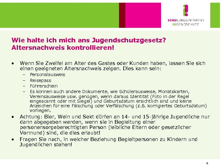 Wie halte ich mich ans Jugendschutzgesetz? Altersnachweis kontrollieren! • Wenn Sie Zweifel am Alter