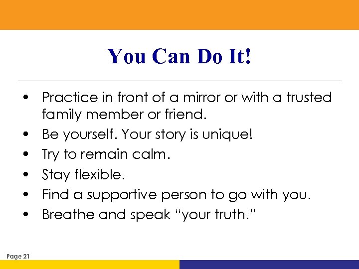 You Can Do It! • Practice in front of a mirror or with a