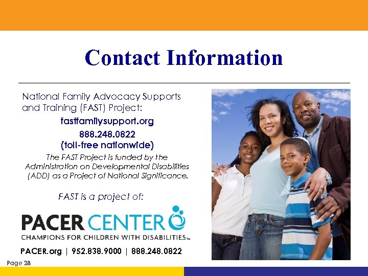 Contact Information National Family Advocacy Supports and Training (FAST) Project: fastfamilysupport. org 888. 248.