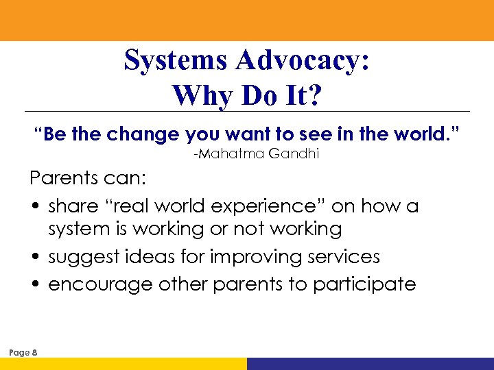 Systems Advocacy: Why Do It? “Be the change you want to see in the