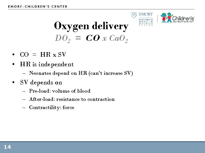 Oxygen delivery DO 2 = CO x Ca. O 2 • CO = HR