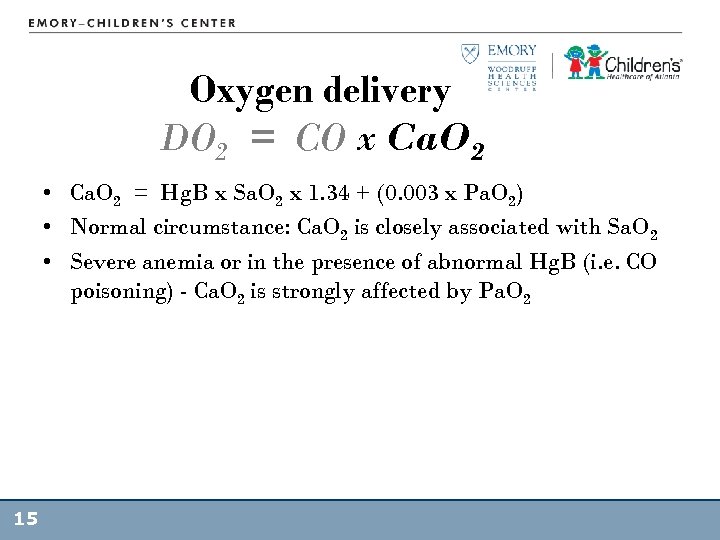 Oxygen delivery DO 2 = CO x Ca. O 2 • Ca. O 2