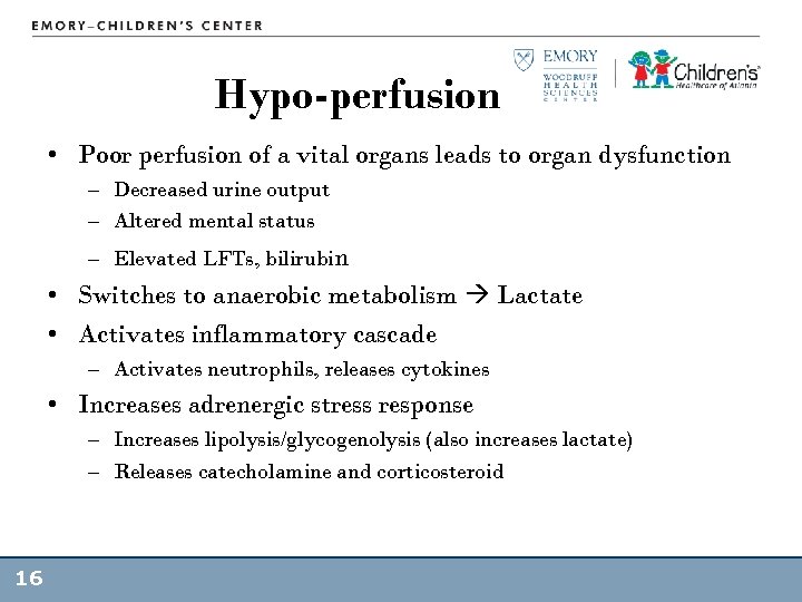 Hypo-perfusion • Poor perfusion of a vital organs leads to organ dysfunction – Decreased