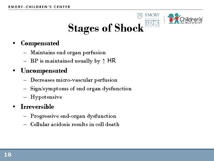 Stages of Shock • Compensated – Maintains end organ perfusion – BP is maintained