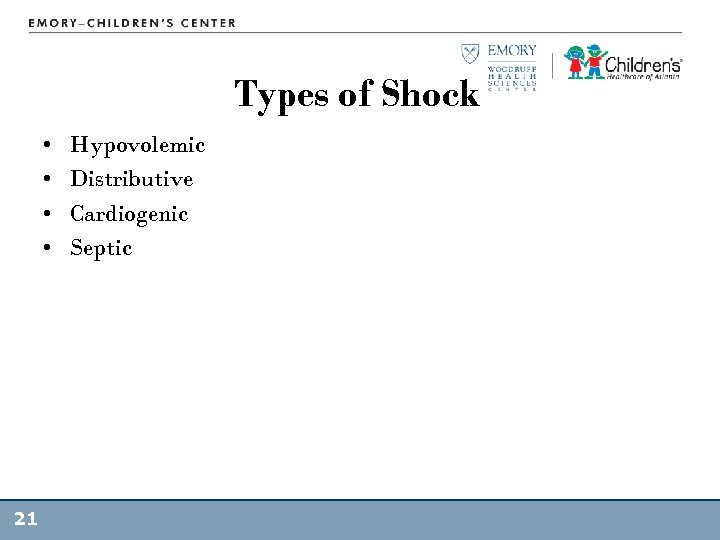 Types of Shock • • 21 Hypovolemic Distributive Cardiogenic Septic 