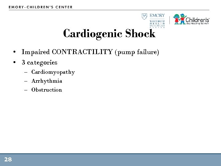 Cardiogenic Shock • Impaired CONTRACTILITY (pump failure) • 3 categories – Cardiomyopathy – Arrhythmia