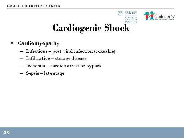 Cardiogenic Shock • Cardiomyopathy – – 29 Infectious – post viral infection (coxsakie) Infiltrative